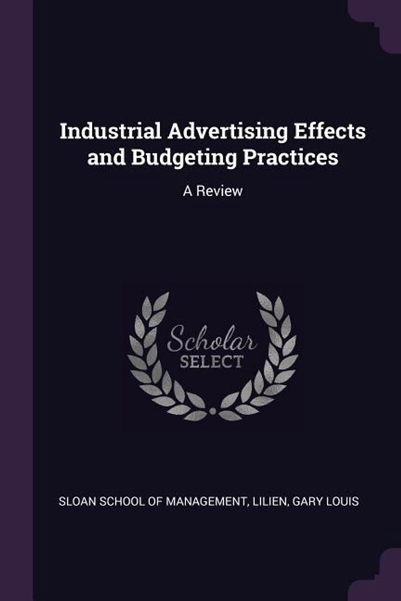 Industrial Advertising Effects and Budgeting Practices: A Review