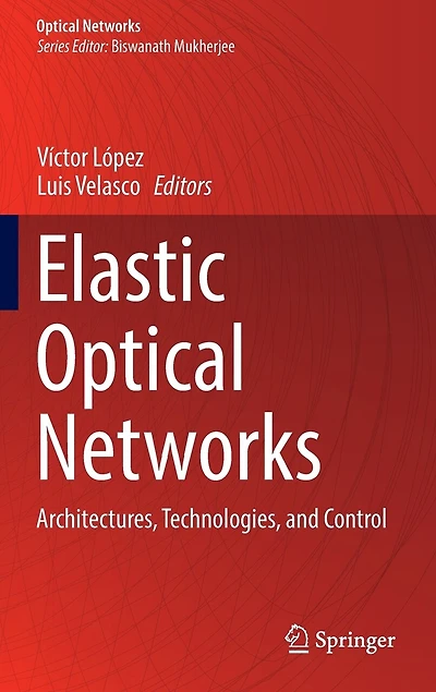 Elastic Optical Networks: Architectures, Technologies, And Control