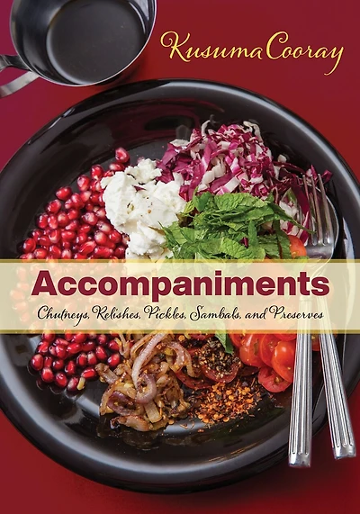Accompaniments: Chutneys, Relishes, Pickles, Sambals, And Preserves