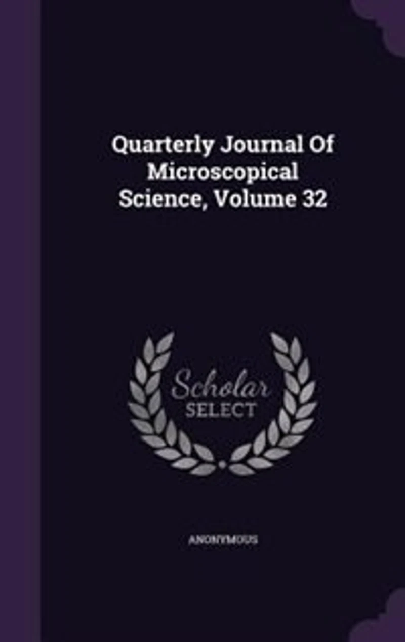 Quarterly Journal Of Microscopical Science, Volume 32