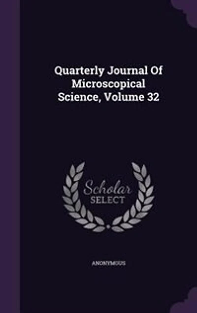 Quarterly Journal Of Microscopical Science, Volume 32