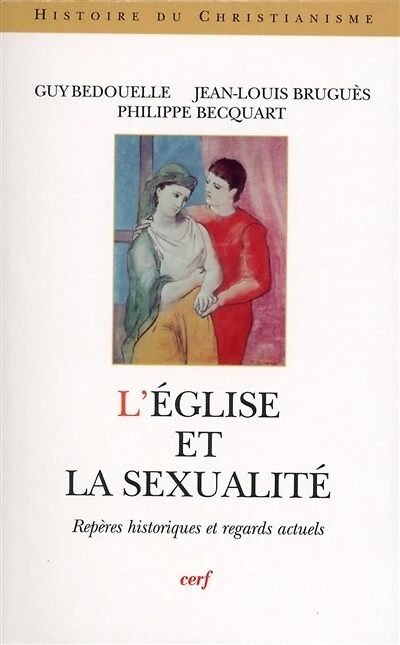 L' Eglise et la sexualité: repères historiques et regards actuels