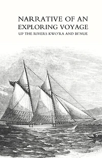 Narrative of an exploring voyage up the rivers Kwo'ra and Bi'nue (Commonly known as the Niger and Tsadda) in 1854
