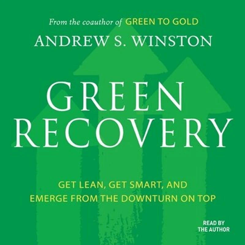 Green Recovery: Get Lean, Smart, and Emerge From the Downturn On Top
