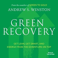 Green Recovery: Get Lean, Smart, and Emerge From the Downturn On Top