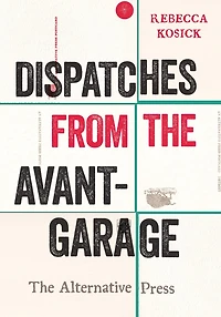 Dispatches from The Avant-Garage: Alternative Press