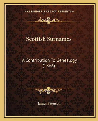 Scottish Surnames: A Contribution To Genealogy (1866)