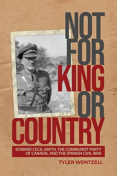 Not For King Or Country: Edward Cecil-smith, The Communist Party Of Canada, And Spanish Civil War