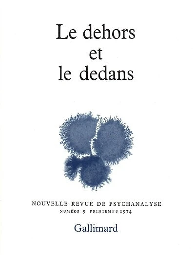 Nouvelle revue de psychanalyse, n°9. Le Dedans et le dehors