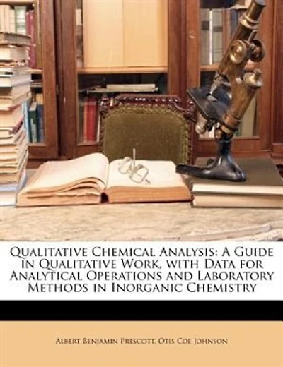 Qualitative Chemical Analysis: A Guide in Qualitative Work, with Data for Analytical Operations and Laboratory Methods in Inorgani