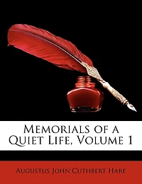Memorials of a Quiet Life. Supplementary Volume; Volume 1
