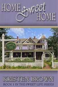 Home Sweet Home: Book 1 in The Sweet Life Series