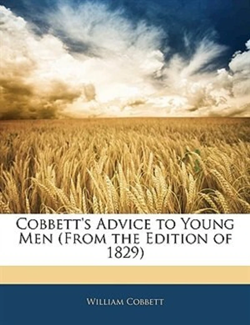 Cobbett's Advice to Young Men (From the Edition of 1829)