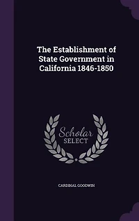 The Establishment of State Government in California 1846-1850
