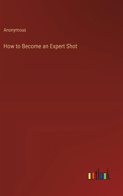 How to Become an Expert Shot