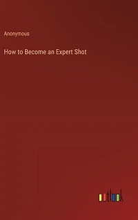 How to Become an Expert Shot