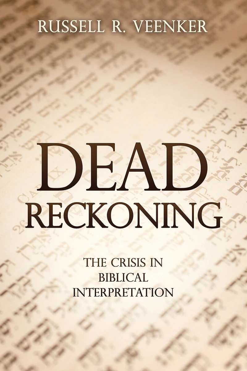 Dead Reckoning: The Crisis in Biblical Interpretation
