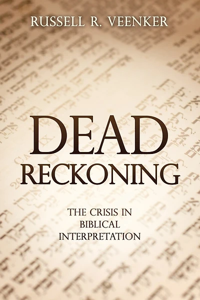 Dead Reckoning: The Crisis in Biblical Interpretation