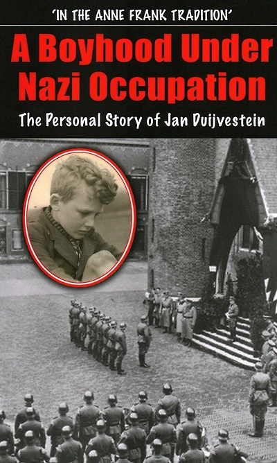 A Boyhood Under Nazi Occupation: The Personal Story of Jan Duijvestein