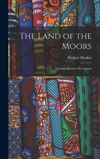 The Land of the Moors: A Comprehensive Description