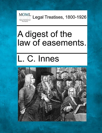 A Digest Of The Law Of Easements.