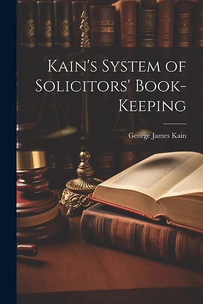 Kain's System of Solicitors' Book-Keeping