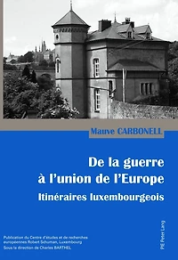de la guerre à l’union l’Europe: Itinéraires luxembourgeois