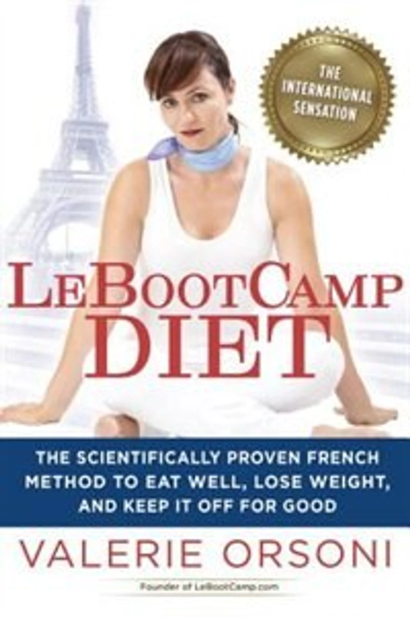 LeBootcamp Diet: The Scientifically-Proven French Method to Eat Well, Lose Weight, and Keep it Off For Good