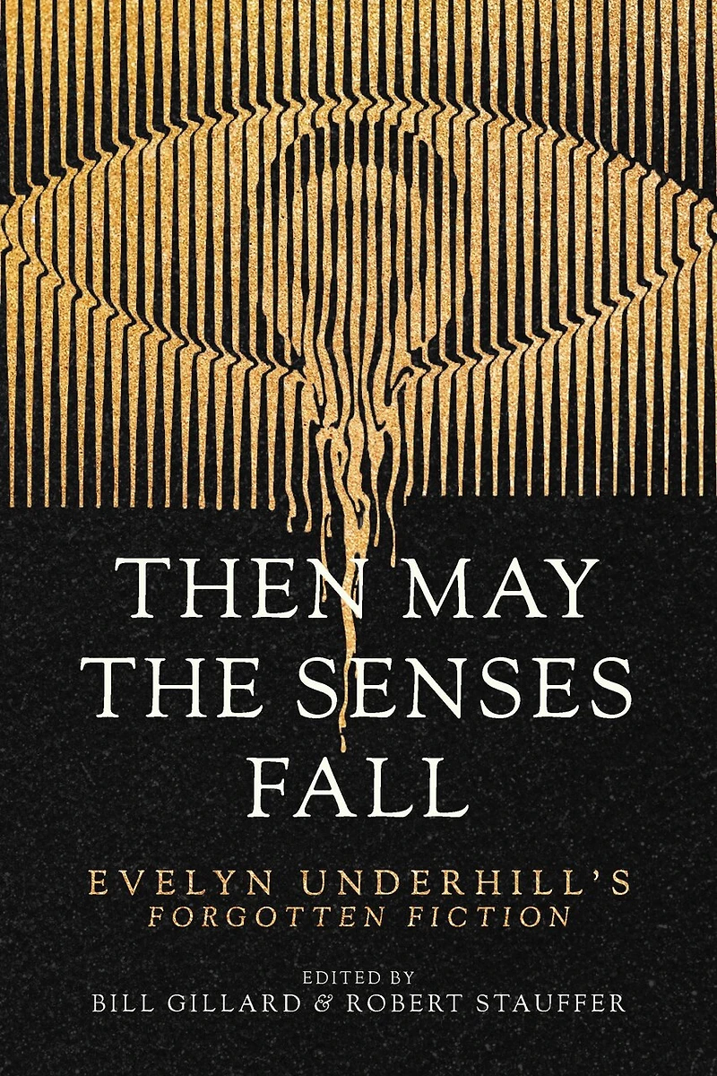 Then May the Senses Fall: Evelyn Underhill's Forgotten Fiction