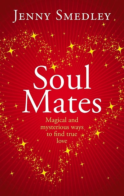 Soul Mates: Magical And Mysterious Ways To Find True Love