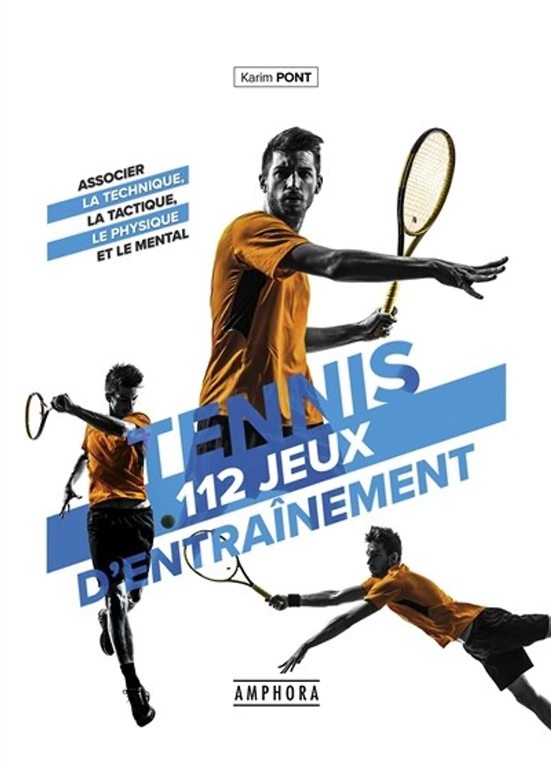 Tennis: 112 jeux d'entraînement pour tous