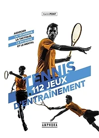 Tennis: 112 jeux d'entraînement pour tous