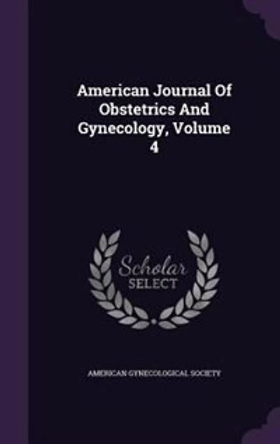 American Journal Of Obstetrics And Gynecology, Volume 4