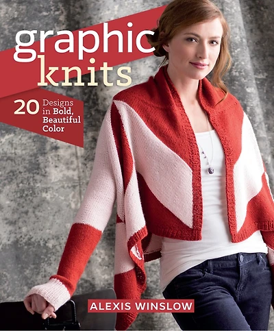 Graphic Knits: 20 Designs In Bold, Beautiful Color