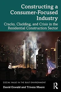 Constructing a Consumer-Focused Industry: Cracks, Cladding and Crisis the Residential Construction Sector