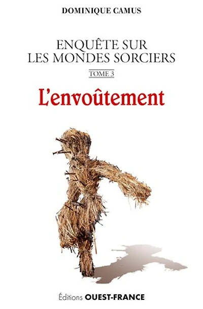 Enquête sur les mondes sorciers, Vol. 3. L'envoûtement