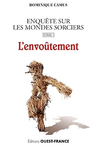 Enquête sur les mondes sorciers, Vol. 3. L'envoûtement