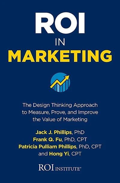 Roi Marketing: the Design Thinking Approach to Measure, Prove, and Improve Value of Marketing
