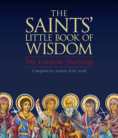The Saints' Little Book Of Wisdom: The Essential Teachings