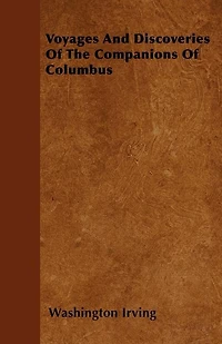 Voyages And Discoveries Of The Companions Of Columbus
