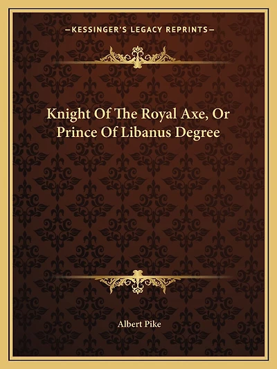Knight Of The Royal Axe, Or Prince Of Libanus Degree