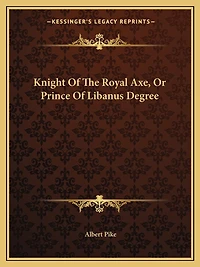 Knight Of The Royal Axe, Or Prince Of Libanus Degree