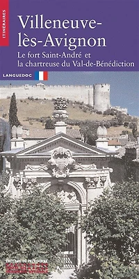 Le fort Saint-André à Villeneuve-lès-Avignon: Gard
