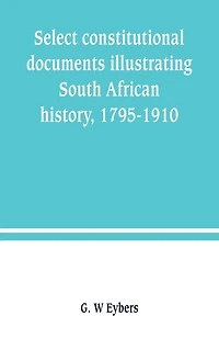 Select constitutional documents illustrating South African history, 1795-1910