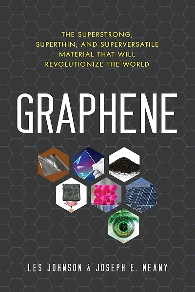 Graphene: The Superstrong, Superthin, And Superversatile Material That Will Revolutionize  The World