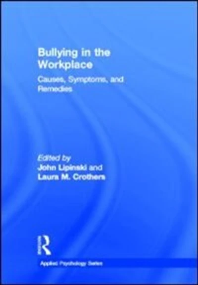 Bullying the Workplace: Causes, Symptoms, and Remedies