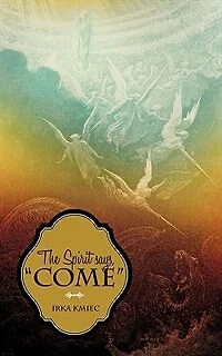 The Spirit Says, Come