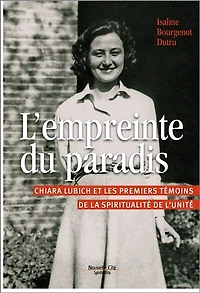 L' empreinte du paradis: Chiara Lubich et les premiers témoins de la spiritualité de l'unité