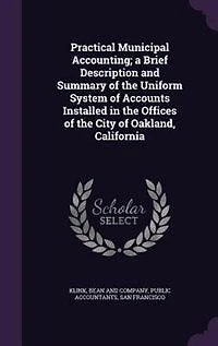 Practical Municipal Accounting: A Brief Description and Summary of the Modern Uniform System Accounts Installed Offices o