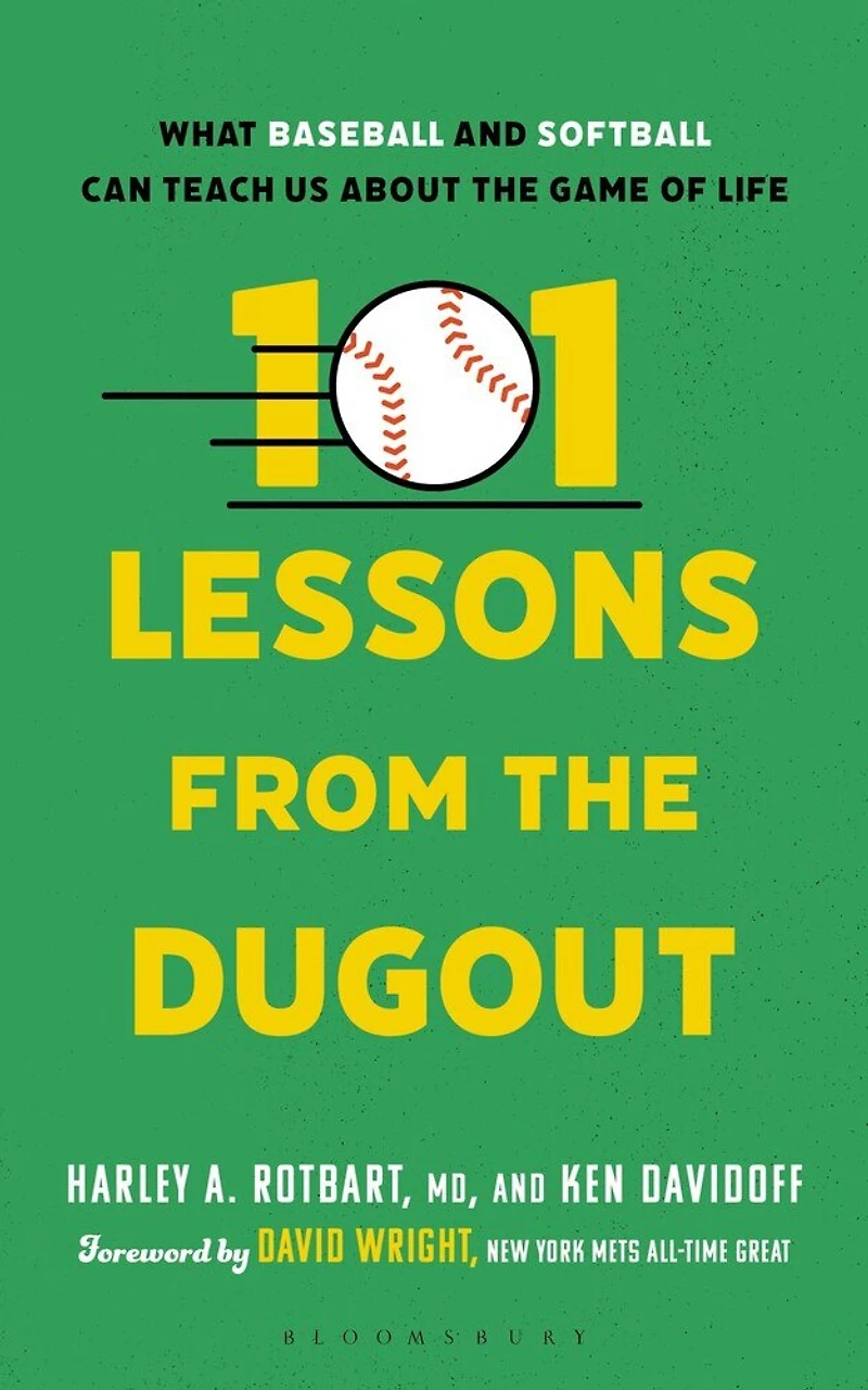 101 Lessons from the Dugout: What Baseball and Softball Can Teach Us About Game of Life